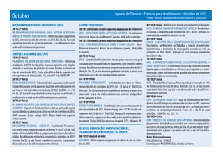 Agenda de Tributos - Previsão para recolhimento - Outubro de 2015
*Fonte: Receita Federal/Informações sujeitas a alteraçõesOutubro
MICROEMPREENDEDOR INDIVIDUAL (MEI)
20/10 (3ª feira)
MICROEMPREENDEDOR INDIVIDUAL (MEI) - SISTEMA DE RECOLHI-
MENTO EM VALORES FIXOS MENSAIS -Últimodiaparaopagamento
do DAS, referente ao mês de setembro de 2015. Dia 20, não havendo
expediente bancário no prazo estabelecido, o recolhimento se dará
nodiaútilimediatamenteposterior.
SIMPLES NACIONAL (ME/EPP)
15/10 (5ª feira)
PAgAMENTO DA DIFERENçA DE CARgA TRIbUTáRIA - Diferencial
de alíquota de ICMS devido pelas empresas optantes pelo Simples
referente às aquisições de produtos de outros Estados realizadas no
mês de setembro de 2015. Prazo: até o último dia do segundo mês
subsequenteaodaentrada(Art.115,incisoXV-AdoRICMS/SP).
20/10 (3ª feira)
RECOLHIMENTO DO DAS-Tributosdevidoseapuradosnaformado
Simples Nacional a serem pagos no dia 20 do mês subsequente em
que houver sido auferida a receita bruta (LC 123, de 2006, Art. 21).
Dia 20, não havendo expediente bancário no prazo estabelecido, o
recolhimento se dará no dia útil imediatamente posterior.
30/10 (6ª feira)
IR - gANHO DE CAPITAL DAS EMPRESAS OPTANTES PELO SIMPLES
NACIONAL-ImpostodeRendaincidentesobreosganhosdecapital
(lucros)obtidosnaalienaçãodeativosnomêsdesetembrode2015.
(DARF comum - 2 vias - código 0507). Último dia do mês seguinte
ao fato gerador.
20/10 (3ª feira)
INSS (SIMPLES NACIONAL - ANEXO IV) - Contribuição Previdenci-
ária devida pelas empresas sujeitas ao Anexo IV da LC 123/06, cal-
culada sobre o total da folha de pagamento, bem como dos valores
retidos. Recolhimento referente à competência setembro de 2015.
Atenção: Dia 20, se não houver expediente bancário, o prazo a ser
observado será o dia útil imediatamente anterior.
LUCRO PRESUMIDO
30/10-(Últimodiadomêsseguinteàapuraçãodotrimestre)
IRPJ - IMPOSTO DE RENDA DA PESSOA JURíDICA - Recolhimento
trimestral. Meses de recolhimento: janeiro, abril, julho e outubro.
30/10-(Últimodiadomêsseguinteàapuraçãodotrimestre)
CSLL - CONTRIbUIçãO SOCIAL SObRE O LUCRO LíqUIDO Reco-
lhimento trimestral. Meses de recolhimento: janeiro, abril, julho
e outubro.
20/10 (3ª feira)
INSS - Contribuição Previdenciária devida pelas empresas em geral
calculadasobreototaldafolhadepagamento,bemcomodosvalores
retidos.Recolhimentoreferenteàcompetênciadesetembrode2015.
Atenção: Dia 20, se não houver expediente bancário, o prazo a ser
observado será o dia útil imediatamente anterior.
23/10 (6ª feira)
PIS/PASEP FATURAMENTO - Contribuição com base no fatura-
mento do mês de setembro de 2015 (Art. 10 da Lei nº 10.637/02).
Atenção: Dia 25, se não houver expediente bancário, o prazo a ser
observado será o dia útil imediatamente anterior. Código Darf:
8109 - Alíquota: 0,65%.
23/10 (6ª feira)
COFINS FATURAMENTO - Contribuiçãocombasenofaturamentodo
mês de setembro de 2015. Deverá ser paga até o 25° dia do mês sub-
sequente (Art. 10 da Lei nº 10.637/02). Atenção: Se não houver expe-
dientebancário,oprazoaserobservadoseráodiaútilimediatamen-
teanterior.CódigoDARFdasempresasemgeral:2172-Alíquota:3%.
DEMAIS OBRIGAÇÕES PREVIDÊNCIÁRIAS,
TRABALHISTAS E RETENÇÕES NA FONTE
06/10 (5º dia útil do mês)
SALáRIOS -Últimodiaparaopagamentodosaláriodomêsdesetem-
brode2015.
07/10 (4ª feira)- Atenção para feriado possivelmente prolongado
FgTS-FUNDODEgARANTIAPORTEMPODESERVIçO-Recolhimen-
to relativo à competência de setembro de 2015. Dia 07, antecipa-se,
casonãohajaexpedientebancárionodia.
07/10 (4ª feira)
CAgED - CADASTRO gERAL DE EMPREgADOS E DESEMPREgADOS
Encaminhar, ao Ministério do Trabalho, a relação de admissões,
transferências e demissões de empregados ocorridas no mês de
setembro de 2015. Dia 07, antecipa-se, caso não haja expediente
bancário no dia.
15/10 (5ª feira)
INSS - CONTRIbUINTES INDIVIDUAIS, FACULTATIVOS E EMPREgA-
DORES DOMéSTICOS-Ovencimentoseránodia15domêsseguinte
àqueleaqueascontribuiçõessereferirem,prorrogando-seovenci-
mento para o dia útil subsequente quando não houver expediente
bancário na data do vencimento.
15/10 (5ª feira)
INSS - Produtor Rural (pessoa física e jurídica) e retenção de 11%
na fonte (cessão de mão de obra). Atenção: Dia 15, se não houver
expediente bancário, o prazo a ser observado será o dia útil ime-
diatamente anterior.
09/10 (6ª feira)
gPS - ENTREgA AO SINDICATO - guia de Recolhimento da Previ-
dênciaSocial.EntregadecontrarrecibodacópiadagPS,referente
ao recolhimento do mês de setembro de 2015, ao Sindicato repre-
sentativo da categoria profissional. Prazo: Até o dia 10 de cada
mês (Dec. 3.058/99, Art. 225, V).
20/10 (3ª feira)
IRRF - IMPOSTO DE RENDA RETIDO NA FONTE - Descontado dos
pagamentos do trabalho assalariado, sem vínculo empregatício,
e a outras pessoas jurídicas. Atenção: Dia 20, se não houver expe-
diente bancário, o prazo a ser observado será o dia útil imediata-
mente anterior.
Data: Quinzenalmente
PIS/COFINS/CSLL - FONTE
Contribuições PIS/COFINS/CSLL Retidas na Fonte.
 