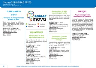 O Sebrae-SP reserva-se o direito de cancelar o curso, palestra ou oficina caso não haja número suficiente de inscritos e/ou pagantes.12
Sebrae-SP RIBEIRÃO PRETO
Rua Inácio Luiz Pinto, 280
Alto da Boa Vista - Ribeirão Preto - SP
PLANEJAMENTO
oFICINA
Princípios do planejamento de
produto de moda
Saiba como planejar a definição e
compra da coleção de acordo com seu
público-alvo. Aplicação em parceria
Sebrae-SP/SENAC.
18/09 (sexta), das 09h às 18h
Local: Sebrae-SP Ribeirão Preto
Público-alvo: ME e EPP
Informações e inscrições:
(16) 3621-4050
Valor: R$ 90,00
	Agronegócios	 	Comércio
	Indústria	 	Serviços
AGRONEGÓCIOS
Bovinocultura de leite:
manejo de cria e recria
Manejar bovinos de leite na fase de
cria e recria. Aplicação em parceria
Sebrae-SP/SENAR.
16 a 18/09 (quarta a sexta),
das 09h às 17h
Local: Estância Vitali
Cássia dos Coqueiros
Público-alvo: PR
Informações e inscrições:
0800 570 0800
23 a 25/09 (quarta a sexta),
das 09h às 17h
Local: Rodovia Abrhão Assed km 13,5
Santa Cruz da Esperança
Público-alvo: PR
Informações e inscrições:
0800 570 0800
Valor: gratuito
Bovinocultura de leite:
manejo de gado adulto
Manejar bovinos de leite na idade adulta
de acordo com as técnicas recomenda-
das. aplicação em parceria Sebrae-SP/
SENAR.
02 a 04/09 (quarta a sexta),
das 09h às 17h
Local: Av. Francisco Antonio Mafra,
1004 - Santo Antonio da Alegria - SP
Público-alvo: PR
Informações e inscrições:
0800 570 0800
Valor: gratuito
.....................................
Olericultura: Controle
Alternativo de Pragas e
Doenças
Fazer o controle alternativo de pragas e
doenças na olericultura. Aplicação em
parceria Sebrae-SP/SENAR.
23, 24 a 25/09 (quarta a sexta),
das 09h às 17h
Local: Sitio Ridelutha. Rodovia Santa
Rosa a Tambaú km 297. Santa Rosa do
Viterbo
Público-alvo: PR
Informações e inscrições:
0800 570 0800
Valor: gratuito
Serviços
Prevenção de perdas e
desperdícios de alimentos
Panorama brasileiro de desperdícios e
perdas de alimentos; definições sobre
desperdício, perda e quebra; produção de
alimentos e comercialização: o caminho
do alimento – do campo à mesa e desper-
dício na cadeia produtiva de alimentos;
importância da higiene na manipulação
de alimentos para diminuição das perdas
de alimentos. Aplicação em parceria
Sebrae-SP/SENAC.
29/09 (terça), das 09h às 18h
Local: Sebrae-SP Ribeirão Preto
Público-alvo: ME e EPP
Informações e inscrições:
(16) 3621-4050
Valor: R$ 90,00
 