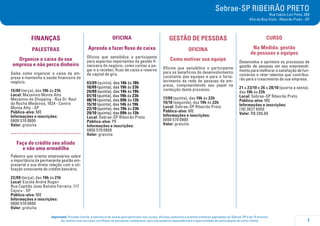 7
Importante: Prezado cliente, a tolerância de atraso para participar nos cursos, oficinas, palestras e eventos similares agendados do Sebrae-SP é de 15 minutos.
Ao realizar sua inscrição, certifique-se que possa comparecer, pois sua ausência impossibilitará a oportunidade de participação de outro cliente.
Sebrae-SP RIBEIRÃO PRETO
Rua Inácio Luiz Pinto, 280
Alto da Boa Vista - Ribeirão Preto - SP
FINANÇAS
PALESTRAS
Organize o caixa da sua
empresa e não perca dinheiro
Saiba como organizar o caixa da em-
presa e mantenha a saúde financeira do
negócio.
15/09 (terça), das 19h às 21h
Local: Mezanino Monte Alto
Mezanino do Shopping - Rua Dr. Raul
da Rocha Medeiros, 1624 - Centro
Monte Alto - SP
Público-alvo: ME
Informações e inscrições:
0800 570 0800
Valor: gratuita
.....................................
Faça do crédito seu aliado
e não uma armadilha
Palestra que orienta empresários sobre
a importância da permanente gestão em-
presarial e sua direta relação com a uti-
lização consciente do crédito bancário.
22/09 (terça), das 19h às 21h
Local: Escola André Rugeri
Rua Capitão Joao Batista Ferreira, 117
Cajuru - SP
Público-alvo: ME
Informações e inscrições:
0800 570 0800
Valor: gratuita
OFICINA
Aprenda a fazer fluxo de caixa
Oficina que sensibiliza o participante
para aspectos importantes da gestão fi-
nanceira do negócio, como contas a pa-
gar e a receber, fluxo de caixa e reserva
de capital de giro.
03/09 (quinta), das 14h às 18h
10/09 (quinta), das 19h às 23h
24/09 (quinta), das 14h às 19h
01/10 (quinta), das 19h às 23h
08/10 (quinta), das 09h às 13h
15/10 (quinta), das 14h às 19h
22/10 (quinta), das 19h às 23h
29/10 (quinta), das 09h às 13h
Local: Sebrae-SP Ribeirão Preto
Público-alvo: PE
Informações e inscrições:
0800 570 0800
Valor: gratuita
GESTÃO DE PESSOAS
OFICINA
Como motivar sua equipe
Oficina que sensibiliza o participante
para os benefícios do desenvolvimento
constante das equipes e para o forta-
lecimento da rede de pessoas da em-
presa, compreendendo seu papel na
condução deste processo.
17/09 (quinta), das 19h às 22h
19/10 (segunda), das 19h às 22h
Local: Sebrae-SP Ribeirão Preto
Público-alvo: ME
Informações e inscrições:
0800 570 0800
Valor: gratuita
CURSO
Na Medida: gestão
de pessoas e equipes
Desenvolva e aprimore os processos de
gestão de pessoas em seu empreendi-
mento para melhorar a satisfação de fun-
cionários e reter talentos que contribui-
rão para o crescimento da sua empresa.
21 a 23/10 e 26 a 28/10 (quarta a sexta),
das 19h às 23h
Local: Sebrae-SP Ribeirão Preto
Público-alvo: ME
Informações e inscrições:
(16) 3621 4050
Valor: R$ 280,00
 