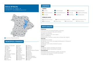 Escritório Regional Marília
MUNICÍPIOS ATENDIDOS
1
2
3
4
5
6 11
17
18
19
14
78
9
10
15
16
12
13
20
21
22
23
24
25
26
27
28
29
30
31
32
33
34
35
36
37
38
39
1. Álvaro de Carvalho
2. Bastos
3. Cruzália
4. Gália
5. Herculânia
6. Lupércio
7. Ocauçú
8. Paraguaçu Paulista
9. Pompéia
10. Rinópolis
11. Alvinlândia
12. Borá
13. Echaporã
14. Garça
15. Iacri
16. Lutécia
17. Oriente
18. Parapuã
19. Quatá
20. Tarumã
21. Assis
22. Cândido Mota
23. Florínea
24. Guaimbê
25. Júlio Mesquita
26. Palmital
27. Platina
28. Quintana
29. Vera Cruz
30. Arco Íris
31. Campos Novos Paulista
32. Fernão
33. Getulina
34. Ibirarema
35. Maracaí
36. Oscar Bressane
37. Pedrinhas Paulista
38. Queiroz
39. Tupã
Nesta edição
LEGENDAS
TEMAS:
Eventos	 Administração	 Associativismo e Cooperativismo
Comércio Exterior	 Empreendedorismo	 Finanças	 Gestão de Pessoas
Inovação	 Legislação	 Marketing	 Planejamento
Público-alvo:
PE Potencial Empresário	 MEI Microempreendedor Individual	 EPP Empresa de Pequeno Porte
ME Microempresa	 PF Pessoa Física	 PR Produtor Rural	 PJ Pessoa Jurídica
Palestras:
Como se tornar microempreendedor individual
Controle seu estoque e não perca dinheiro
Divulgue sua empresa
Melhore a relação com o seu cliente
Palestra EMPRETEC
Planejamento: o primeiro passo para começar seu negócio
Oficinas:
Atendimento ao cliente
Na Medida: como criar uma página empresarial no Facebook
Equipe motivada
Na Medida: como criar um site de sucesso
Vitrinismo
Curso:
Na Medida: gestão estratégica de vendas
Na Medida: gestão de pessoas e equipes
Consultorias:
Consultoria de administração e gestão de pessoas
Consultoria de finanças e controle de estoque
Consultoria de marketing
Sebrae-SP Marília
Avenida Brasil, 412 - Marília - SP
(14) 3422-5111 | ermarilia@sebraesp.com.br
 