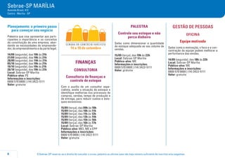 O Sebrae-SP reserva-se o direito de cancelar o curso, palestra ou oficina caso não haja número suficiente de inscritos e/ou pagantes.8
Sebrae-SP MARÍLIA
Avenida Brasil, 412
Centro - Marília - SP
Planejamento: o primeiro passo
para começar seu negócio
Palestra que visa apresentar aos parti-
cipantes a importância e os conceitos
da constituição de uma empresa, abor-
dando as necessidades do empreende-
dor, do empreendimento e da parte legal.
14/09 (segunda), das 19h às 21h
21/09 (segunda), das 19h às 21h
28/09 (segunda), das 19h às 21h
05/10 (segunda), das 19h às 21h
19/10 (segunda), das 19h às 21h
26/10 (segunda), das 19h às 21h
Local: Sebrae-SP Marília
Público-alvo: PE
Informações e inscrições:
0800 570 0800 | (14) 3422-5111
Valor: gratuita
14 a 18 de setembro
FINANÇAS
CONSULTORIA
Consultoria de finanças e
controle de estoque
Com o auxílio de um consultor espe-
cialista, avalie a situação de estoque e
identifique melhorias nos processos de
compras, vendas, tempo de produção e
de entrega, para reduzir custos e esto-
ques excessivos.
15/09 (terça), das 09h às 10h
15/09 (terça), das 10h às 11h
15/09 (terça), das 11h às 12h
15/09 (terça), das 13h às 14h
15/09 (terça), das 15h às 16h
15/09 (terça), das 16h às 17h
Local: Sebrae-SP Marília
Público-alvo: MEI, ME e EPP
Informações e inscrições:
0800 570 0800 | (14) 3422-5111
Valor: gratuita
PALESTRA
Controle seu estoque e não
perca dinheiro
Saiba como dimensionar a quantidade
de estoque adequada ao seu volume de
vendas.
15/09 (terça), das 19h às 22h
Local: Sebrae-SP Marília
Público-alvo: ME
Informações e inscrições:
0800 570 0800 | (14) 3422-5111
Valor: gratuita
GESTÃO DE PESSOAS
OFICINA
Equipe motivada
Saiba como a motivação, o foco e a con-
centração da equipe podem melhorar a
performance das vendas.
14/09 (segunda), das 18h às 22h
Local: Sebrae-SP Marília
Público-alvo: ME
Informações e inscrições:
0800 570 0800 | (14) 3422-5111
Valor: gratuita
 