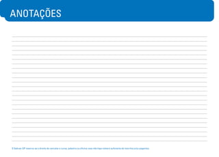 ANOTAÇÕES
O Sebrae-SP reserva-se o direito de cancelar o curso, palestra ou oficina caso não haja número suficiente de inscritos e/ou pagantes.
 