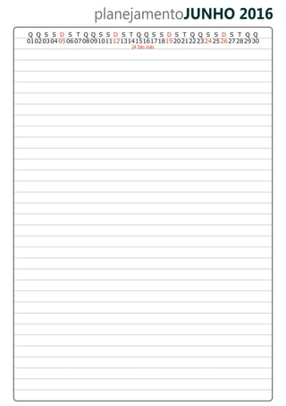 planejamentoJUNHO 2016
01020304 0506070809101112131415161718192021222324252627282930
Q QT S S DSQ Q S S D Q Q DS T S S Q QS T S S D S T
24 São João
Q Q
 
