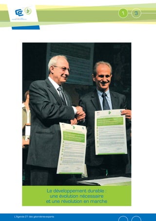 1   3




                          Le développement durable :
                            une évolution nécessaire
                          et une révolution en marche

L’Agenda 21 des géomètres-experts
 