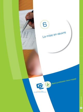 6
              re
        en œuv
La mise




                             ngage
                       nous e
                ession
      Notre prof
                                     6 La mise en œuvre
 