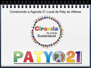 Construíndo a Agenda 21 Local de Paty do Alferes Da Cidade Sustentável 