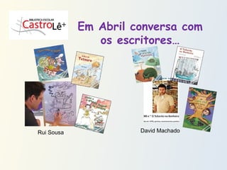 Em Abril conversa com os escritores… Rui Sousa David Machado 