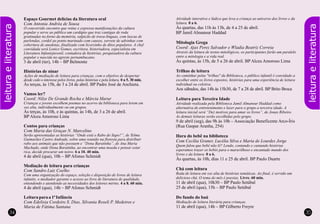 34 35
leituraeliteratura
Espaço Gourmet delícias da literatura oral
Com Antonia Andréa de Sousa
O concorrido encontro que reúne e expressa manifestações da cultura
popular e serve ao público um cardápio que traz cantigas de roda
gratinadas no forno da memória, salpicão de trava-línguas, com lascas de
parlendas, cordel ao ponto marinado com causos, sorvete de advinhas com
cobertura de anedotas, finalizado com licorzinho de ditos populares.
3 de abril (ter), 14h – BP Belmonte
Histórias de ninar
Ações de mediação de leitura para crianças, com o objetivo de despertar
desde cedo o interesse pelos livros, pelas histórias e pela leitura. 0 a 5. 30 min.
Às terças, às 15h, de 3 a 24 de abril. BP Padre José de Anchieta.
Vamos ler?
Coord: Nilze De Grande Rocha e Márcia Marur
Crianças e jovens escolhem poemas no acervo da biblioteca para lerem em
voz alta, individualmente ou em grupos.
Às terças, às 10h, e às quintas, às 14h, de 3 a 26 de abril.
BP Alceu Amoroso Lima
Contos para crianças
Com Maria das Graças N. Marcelino
Serão apresentadas as histórias “Onde está o Rabo do Sapo?”, de Telma
Guimarães Castro Andrade, sobre uma reunião na floresta para distribuir
rabo aos animais que não possuem e “Dona Baratinha”, de Ana Maria
Machado, onde Dona Baratinha, ao encontrar uma moeda e pensar estar
rica, decide procurar um noivo. 6 a 10. 40 min.
4 de abril (qua), 10h – BP Afonso Schmidt
Mediação de leitura para crianças
Com Sandro Luiz Coelho
Com uma organização do espaço, seleção e disposição de livros de leitura
infantis, o mediador garante o acesso ao livro de literatura de qualidade,
entendendo e atendendo as necessidades dos leitores mirins. 4 a 8. 60 min.
4 de abril (qua), 14h – BP Afonso Schmidt
Leituraparaa1ªInfância
Com Edelisia Cordeiro S. Dias, Silvania Roseli P. Medeiros e
Maria de Fátima Santana
A chef
convidada será Lenice Gomes, escritora, historiadora, especialista em
Literatura Infantojuvenil, contadora de histórias, pesquisadora da cultura
popular e nascida no agreste pernambucano.
Atividade interativa e lúdica que leva a criança ao universo dos livros e da
leitura. 0 a 6.
Às quartas, das 11h às 13h, de 4 a 25 de abril.
BP Jamil Almansur Haddad
Mitologia Grega
Coord: Ajax Perez Salvador e Wladia Beatriz Correia
Através da leitura de textos mitológicos, os participantes farão um paralelo
entre a mitologia e a vida real.
Às quintas, às 15h, de 5 a 26 de abril. BP Alceu Amoroso Lima
Trilhas de leitura
Ao caminhar pelas "trilhas" da Biblioteca, o público infantil é convidado a
escolher entre os livros expostos, histórias para uma experiência de leitura
individual ou coletiva.
Aos sábados, das 14h às 15h30, de 7 a 28 de abril. BP Brito Broca
Leitura para Terceira Idade
Atividade realizada pela Biblioteca Jamil Almansur Haddad como
alternativa de entretenimento e lazer para o grupo a terceira idade. A
leitura inicial será “Dez motivos para amar os livros”, de Jonas Ribeiro.
As demais leituras serão escolhidas pelo grupo.
9 de abril (seg), das 9h às 10h – Associação Beneficente Arco-Íris
(Rua Gaspar Aranha, 254)
Hora do bebê na biblioteca
Com Cecília Graner, Lucélia Silva e Maria de Lourdes Jorge
Quem falou que bebê não lê? Lendo, contando e cantando histórias
esperamos trazer os bebês para o maravilhoso e encantado mundo dos
livros e da leitura. 0 a 6.
Às quartas, às 10h, dias 11 e 25 de abril. BP Paulo Duarte
Chá com leitura
Roda de leitura em voz alta de histórias temáticas. Ao final, é servido um
delicioso chá. O tema do mês é poesias. Livre. 60 min.
11 de abril (qua), 10h30 – BP Paulo Setúbal
25 de abril (qua), 15h – BP Paulo Setúbal
Do fundo do baú
Mediação de leitura literária para crianças.
11 de abril (qua), 14h – BP Gilberto Freyre
leituraeliteratura
 