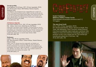 42
Estrada perdida
(Lost highway, EUA/França, 1997, 128 min, legendado, DVD)
Dir: David Lynch. Elenco: Bill Pullman, Patricia Arquette,
Balthazar Getty
Fred Madison é um saxofonista de jazz vanguardista que é casado com
Renee. Fred suspeita que Renee pode ser infiel a ele, mas percebe que tem
coisas maiores para se preocupar quando alguns vídeos aparecem na porta
da sua casa, provando que alguém está observado a casa por fora e por
dentro. Quando Renee é encontrada morta, Fred é preso e condenado por
homicídio em primeiro grau. Livre
27 de abril (sex), 18h
(The Nutty Professor, EUA, 1963, 107 min, legendado, DVD)
Dir: . Elenco: Jerry Lewis, Stella Stevens, Del Moore
Julius Kelp é um professor muito trapalhão e está apaixonado por uma de
suas alunas. Para tentar chamar a atenção dela e das mulheres, ele inventa
uma fórmula que o transforma em um ótimo cantor. Porém, a fórmula tem
um efeito temporário e isso faz com que ele passe por várias situações
complicadas, engraçadas e ao mesmo tempo ridículas. Livre
28 de abril (sáb), 16h
Hashomon
(Japão, 1950, 90 min, legendado, DVD)
Dir: Akira Kurosawa. Elenco: Toshirô Mifune, Takashi Shimura,
Minoru Chiaki
Japão, século XI. Durante uma forte tempestade, um lenhador, um
sacerdote e um camponês procuram refúgio nas ruínas de pedra do
Portão de Rashomon. O sacerdote diz os detalhes de um julgamento que
testemunhou, envolvendo o estupro de Masako e o assassinato do marido
dela, Takehiro, um samurai. Mas o crime e seus resultados também são
contados pelos outros homens ali reunidos. +14
29 de abril (dom), 18
O Professor Aloprado
Sessão Cinefantasy
Biblioteca Pública Viriato Corrêa
[Salaequipadacomprojeçãoeletrônicaesom 5.1]
101 lugares
The man from Earth
(EUA, 2007, 87min, legendado, DVD)
Dir: Richard Schenkman. Elenco: David Lee Smith, Tony
Todd, John Billingsley, Ellen Crawford, Annika Peterson
Uma festa de despedida improvisada para o professor John
Oldman se torna uma misteriosa interrogação depois que o
professor revela a seus colegas que ele é um imortal que
caminha pelo planeta há 14 mil anos. +14
28 de abril (sáb), 18h
cinema
cinema
 