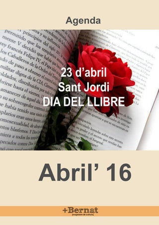 Agenda
23 d’abril
Sant Jordi
DIA DEL LLIBRE
 