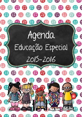 Agenda
Educação Especial
2015-2016
 