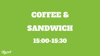COFFEE &
SANDWICH
15:00-15:30
 