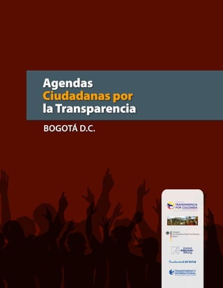 Agendas
Ciudadanas por
la Transparencia
Bogotá D.C.
 