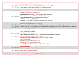 1300 - 1400 Hours Networking Lunch Break
1400 - 1500 Hours
Mahesh Ramachandran, Founder & Chief Executive Officer, Tech Innovations
M Balasubramaniam, Founder & Chief Executive Officer, Stratinfinity Inc.
Ashok Balasubramanian, Chief Executive Officer, Open Weaver Inc.
Rohit Garg, Vice President, RRD GO Creative
Moderator : Vishesh Rajaram, Managing Partner, Speciale Incept Advisors LLP
Panel Discussion on New Age Technologies
1730 - 1740 Hours Vote of thanks & closing of conference
Networking Tea
Deepankar Bhattacharyya, Head - India & ASEAN Education Experiences, Autodesk
Suresh Kalpathi, Chairman & Chief Executive Officer, Kalpathi Investments
Aligning Institutions for New Age Skills
1230 - 1245 Hours
1245 - 1300 Hours
Debapriya Nandan, Senior Director and Head - Public Sector Business Development, Oracle India Pvt. Ltd.
A Robert Jerard Ravi ITS, Chief Technology Officer, Department of Information Technology & Digital Services, Government of Tamil Nadu
Paramantapa Dasgupta, Principal Evangelist, Automation Anywhere University
Digitization and Future of Work - Post Pandemic
1500 - 1520 Hours
1520 - 1540 Hours
1540 - 1600 Hours
1615 - 1630 Hours
Future Skills & Talent Preparation
Tamil Nadu as a talent destination
Kewyn George, Council Member - Future IT & Emerging Technologies, Government of Tamil Nadu
Experiential learning will reshape the future of education
Maya Sreekumar, Vice President Human Resources, GenC Program, Cognizant
Adding extra to ordinary
Mike Murali, Chief Fun Officer, Capgemini India
Preparing talent for the distributed work world
Remadevi Thottathil, Chief Human Resources Officer, Bahwan CyberTek
1600 - 1615 Hours
1630 - 1645 Hours
1645 - 1700 Hours
1700 - 1730 Hours
Mridula Ramesh, Founder, Sundaram Climate Institute
Motivational Speaker
 