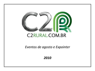 Eventos de agosto e Expointer 2010 