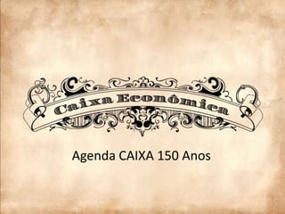 Agenda CAIXA 150 Anos
 