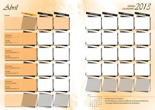 7
14
21
28
1 2
8 9
15 16
22 23
29 30
domingo lunes martesClases
AbrilAbril
7
14
21
28
1 2
8 9
15 16
22 23
29 30
Sacerdocio
y So. Soc.: -----------------
_________
Escuela
Dominical: ---------------
Sacerdocio
y So. Soc.: Manual Lec. 7
_________
Escuela
Dominical: Lección 14
Sacerdocio
y So. Soc.: Manual Lec. 8
_________
Escuela
Dominical: Lección 15
Sacerdocio
y So. Soc.: Liahona
_________
Escuela
Dominical: Lección 16
3 4 5 6
10 11 12 13
17 18 19 20
24 25 26 27
miércoles
jueves viernes sábado
AGENDA
CALENDARIO
AGENDA
CALENDARIO
3 4 5 6
10 11 12 13
17 18 19 20
24 25 26 27
Feriados y Fechas Importantes
1 Feriado Puente Turístico.
2 Día del Veterano y de los Caídos en la Guerra de Malvinas.
15 Entregar informe del progreso de miembros.
MAYO
1 2 3 4
5 6 7 8 9 10 11
12 13 14 15 16 17 18
19 20 21 22 23 24 25
26 27 28 29 30 31
DomLun Mar Mie Jue Vie Sáb
 