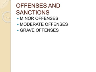 OFFENSES AND
SANCTIONS
 MINOR OFFENSES
 MODERATE OFFENSES
 GRAVE OFFENSES
 