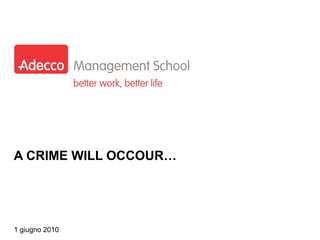 A CRIME WILL OCCOUR… 