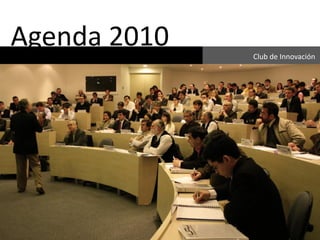 Agenda 2010   Club de Innovación
 