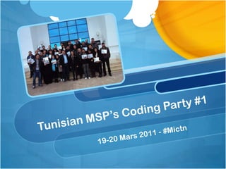 TunisianMSP’sCoding Party #1 19-20 Mars 2011 - #Mictn 