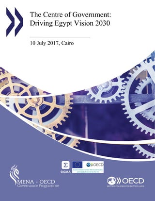 The Centre of Government:
Driving Egypt Vision 2030
10 July 2017, Cairo
 