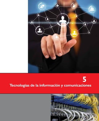 5
Tecnologías de la información y comunicaciones
 