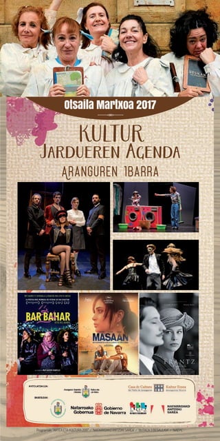 Programak:“ARTEAETAKULTURA2017”/“NAFARROAKOANTZOKISAREA”/“BUTACA3BESAULKIA”/“NAEPE”
KULTUR
Jardueren Agenda
Aranguren Ibarra
Otsaila Martxoa 2017
S
 