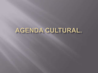 Agenda Cultural. 