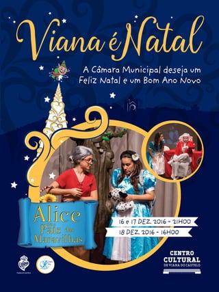 ACâmaraMunicipaldesejaum
FelizNataleumBomAnoNovo
16e17DEZ.2016-21H00
18DEZ.2016-16H00
PROMOTOR
 