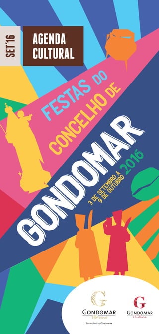 FESTAS DO
2016
3
de
setembro
a
9
de
outubro
CONCELHODE
GONDOMAR
AGENDA
CULTURAL
SET16
 