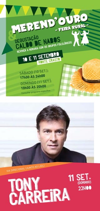 tony
carreira
11 SET.
(domingo)
22H00
VIA DIRECIONAL (JUNTO AO LIDL)
SÁBADO (10 SET.):
17h00 ÀS 24h00
DOMINGO (11 SET.):
1...