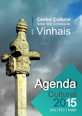 | MAR
Agenda
Cultural
JAN | FEV | MAR
15| MAR
Agenda
Cultural
JAN | FEV | MAR
15
Centro Cultural
Solar dos Condes
Vinhais
de
 