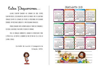 Estes Pequeninos...
Extraído da revista O Evangelista de
Crianças, APEC.
Calendário 2015
Anotações:______________________________________
______________________________________________
______________________________________________
______________________________________________
_____________________________________________!
 