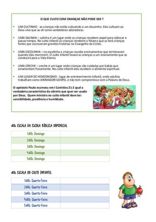 º ESCALA DA ESCOLA BÍBLICA DOMINICAL
1º Domingo
2º Domingo
3º Domingo
4º Domingo
5º Domingo
º ESCALA DO CULTO INFANTIL
1º Quarta-Feira
2º Quarta-feira
3º Quarta-Feira
4º Quarta-feira
5º Quarta-feira
 