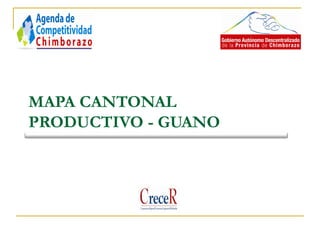 MAPA CANTONAL
PRODUCTIVO - GUANO
 