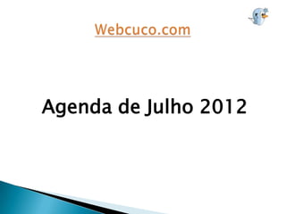 Agenda de Julho 2012
 