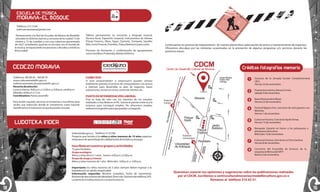ESCUELA DE MÚSICA

MORAVIA-EL BOSQUE
Teléfono: 213 13 09
redmusicamoravia@gmail.com
Perteneciente a la Red de Escuelas de Música de Medellín
ubicadas en distintos barrios y comunas de la ciudad (13 de
vientos y 13 de cuerdas) y con una cobertura aproximada
de 4.621 estudiantes, quienes se vinculan con el mundo de
la música, enriqueciendo los procesos culturales y artísticos
de la ciudad.

Talleres permanentes en iniciación y lenguaje musical,
Técnica Vocal, Expresión Corporal, Instrumentos de Vientos
(Flauta Traversa, Oboe, Fagot, Clarinete, Trompeta, Saxofón
Alto, Corno Francés, Trombón, Tuba y Barítono) y percusión.
Procesos de formación y conformación de agrupaciones
como Semillero, Prebanda y Banda Sinfónica.

CEDEZO MORAVIA

Continuamos en proceso de mejoramiento de nuestra planta física (adecuación de techos y mantenimiento de espacios).
Ofrecemos disculpas por las molestias ocasionadas en la prestación de algunos programas y/o servicios durante los
próximos meses.

Créditos fotografías memoria

Teléfonos: 385 80 26 – 385 80 79
www.culturaemedellin.gov.co
cedezomoravia@culturaemedellin.gov.co
Horarios de atención
Lunes a viernes. 8:00 a.m. a 12:00 m. y 2:00 p.m. a 6:00 p.m.
Sábados. 8:00a.m. a 12.m
Coordinadora: Hanna Jaramillo

PUNTO DE INTERMEDIACIÓN LABORAL

Para recibir nuestros servicios te invitamos a inscribirte para
recibir una inducción donde te contaremos como hacerte
beneficiario y la manera en la que te puedes vincular.

Trae tu hoja de vida con los soportes de los estudios
realizados e inscríbela en el PIL. Somos el puente entre tú y la
empresa para conseguir empleo. No ofrecemos empleo,
realizamos la gestión para que puedas conseguirlo.

CONÉCTATE

inder@inder.gov.co Teléfono: 2132768
Proyecto que brinda a los niños y niñas menores de 10 años espacios
tempranos de aprendizaje de calidad través de la lúdica y el juego.

Clausura de la Jornada Escolar Complementaria
(JEC).
Viernes 22 de noviembre.

2

Propuesta escénica, Danza Común.
Sábado 9 de noviembre.

3

Bazar Moravia de la Mujer.
Viernes 22 de noviembre.

4

Festival Nippon Fest, concierto de rock japones con
Merlotte.
Viernes 1 de noviembre.
Cultura en Escena. Concierto Apolo Terrae.
Viernes 15 de noviembre.

6

LUDOTEKA INDER

1

5

Si eres emprendedor o empresario puedes utilizar
totalmente gratuito el servicio de computadores con acceso
a internet, para desarrollar tu plan de negocios, hacer
cotizaciones, revisar tu correo, contactar clientes, etc.

Banquete Literario en honor a los peluqueros y
peluqueras de la zona.
Miércoles 13 de noviembre.

7

Cultura en Escena. Concierto La Chiva Gantiva.
Viernes 8 de noviembre.

8

Concierto del Ensamble de bronces de la
orquesta sinfónica de EAFIT
Martes 5 de noviembre.

Inscríbete en nuestros grupos y actividades
*Cupos limitados
Grupo ecológico:
Niños y niñas de 6 a 11 años. Jueves. 4.00 p.m. a 5:00 p.m.
Grupo de Juego y crianza:
Niños y niñas menores de 1 año. Miércoles. 4:00 p.m. a 5:00 p.m.
Importante: los niños menores de 5 años siempre deben ingresar a la
ludoteka con un adulto responsable
Información requerida: Nombre completo, Fecha de nacimiento,
Número de documento de identidad, Dirección, Número de teléfono, EPS
La atención a instituciones es con previa reserva.

18

Queremos conocer tus opiniones y sugerencias sobre las publicaciones realizadas
por el CDCM, escríbenos a centroculturalmoravia@medellincultura.gov.co o
llámanos al teléfono 516 63 51.

19

 