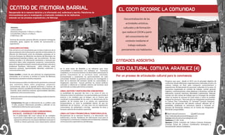 CENTRO DE MEMORIA BARRIAL
Recuperación de la memoria histórica y la información oral, audiovisual y escrita. Plataforma de
informaciónlocal para la investigación y orientación ciudadana de los habitantes,
enlazada con los procesos organizativos y de liderazgo.

EL CDCM RECORRE LA COMUNIDAD
Descentralización de las
actividades artísticas,
culturales y de formación

Horarios:
Lunes a viernes.
Asesorías (cita previa): 11:00 a.m. a 1:00 p.m.
Consulta libre: 2:30 p.m. a 6:30 p.m.
2136010 ext. 108

que realiza el CDCM a partir
del conocimiento del

Servicios de consulta, asesoría, difusión, recepción-entrega de
materiales, guías, registro de medios de comunicación y
capacitación.

contexto mediante el
trabajo realizado

CASILLERO CULTURAL
Este servicio es una herramienta que en base al ejercicio de la
democratización de la información, permite el intercambio y la
difusión de información entre las entidades asentadas en la
Comuna Aranjuez, las diferentes secretarias del Municipio, las
organizaciones barriales y líderes que las conforman. De esta
manera acceden a la información pertinente y mensual que
suministra datos sobre programas, proyectos, convocatorias,
datos de la agenda territorial y maneras de participar, solución a
problemas familiares, información sobre vivienda, salud,
asistencia sanitaria, oportunidades laborales, audiciones y
concursos entre otros.
Como acceder: a través de una solicitud, las organizaciones
interesadas en el servicio, la remiten al Centro de Memoria
barrial para su posterior estudio y respuesta.
De esta manera acceden a la información pertinente y mensual
que suministra datos sobre programas, proyectos,
convocatorias, datos de la agenda territorial y maneras de
participar, solución a problemas familiares, información sobre
vivienda, salud, asistencia sanitaria, oportunidades laborales,
audiciones, concursos entre otros.
El área de cobertura de esta estrategia llega a todos los barrios
de la Comuna 4:
Compromiso: Recoger la información de su casillero cada
15 días, producir información periódica y difundir en los
habitantes la información que se posee.

APOYO A ORGANIZACIONES COMUNITARIAS,
SOCIALES, JUVENILES Y DE INFANCIA
Ser el potenciador del crisol cultural de las múltiples
expresiones e identidades que cohabitan en este sector,
representa además de una responsabilidad social para el
CDCM un interés particular como observatorio cultural

16

previamente con habitantes.

ENTIDADES ADSCRITAS
en la zona norte de Medellín y en referente para otras
comunidades e instituciones con enfoques en formación
ciudadana y en el reconocimiento a la diversidad cultural para la
gestión comunitaria en su territorio local, valorando,
acompañando y respetando las particularidades de cada
comunidad. También se gestionan procesos de investigación a
favor de la memoria del territorio donde las comunidades e
imaginarios colectivos buscan permear las nuevas políticas
culturales e influenciar la realidad colectiva del territorio local
permitiendo un redescubrimiento constante.

LÍNEA: GESTIÓN Y PARTICIPACIÓN COMUNITARIA
La posibilidad de aprender del otro o ser como el otro, es
inherente a todos los individuos. Las oportunidades que brinda el
entorno y los modelos que se tengan, son el insumo que
constituye la personalidad de los seres y la idiosincrasia de los
pueblos, de tal manera que si se cuenta con experiencias
enriquecedoras, se tiene la posibilidad latente de que los
habitantes de un entorno- en este caso, rico en experiencias
comunitarias, de solidaridad y reciclaje - aprendan de éstas y
busquen, además de emularlas, superarlas.

LÍNEA: LECTURA Y PROMOCIÓN AL TERRITORIO LOCAL
Recuperación de la memoria histórica y la información oral,
audiovisual y escrita. Plataforma de información local para la
investigación y orientación ciudadana de los habitantes, enlazada
con los procesos organizativos y de liderazgo.

RED CULTURAL COMUNA ARANJUEZ (4)
Por un proceso de articulación cultural para la convivencia
Proyecto que nace desde el 2010 con el principal objetivo de
conformar desde diferentes organizaciones enfocadas al arte y la
cultura, trabajo en Red, para compartir conocimientos y
experiencias, fortaleciendo los procesos culturales en la zona. Se
encuentra organizada en comités de trabajo: comité general,
logístico, comunicaciones, artes plásticas y escénicas, comité de
educación, musical, memoria, identidad y patrimonio. Además
cuenta con dos mesas de trabajo que se encargan de estudiar
cómo se mueve la comuna en estas áreas y como se pueden
mejorar los procesos. Para este año sus integrantes promoverán
la Cultura Viva Comunitaria, El Carnaval Comuna Aranjuez,
eventos de proyección del talento cultural, difusión de su
portafolio, analizarán su estructura interna e iniciarán un
proceso de formación artístico en el Centro de Integración
Barrial de Campo Valdés.
Red Cultural Comuna 4.
@RCComuna4
http://redculturalcomuna4.blogspot.com
Correo: redculturalcomuna4@gmail.com
Teléfono: 311 491 10 38
Apoyan: CDCM, Comisión de Cultura Comuna Aranjuez,
Concejo Zonal de Cultura, Comfenalco Antioquia y
Secretaría de Cultura Ciudadana.

17

 