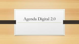 Agenda Digital 2.0
 