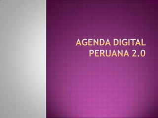 AGENDA DIGITAL PERUANA 2.0 