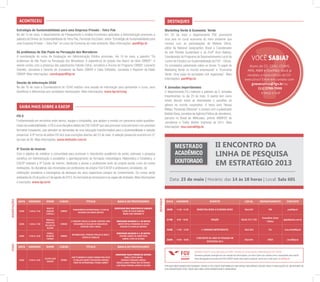 AGENDA EAESP é uma publicação da DCM - Divisão de Comunicação e Marketing da FGV-EAESP
Havendo qualquer divergência com relação às informações, por favor entre em contato com o resposável pelo evento.
Para divulgação de eventos da FGV-EAESP neste informativo semanal, envie um e-mail para: dcm@fgv.br
Prezado Mestrando/Doutorando, agora a FGV-EAESP disponibiliza um espaço nas mídias sociais para a publicação de um resumo de
sua dissertação/tese. Envie um e-mail para dcm@fgv.br e saiba mais!
ACONTECEU
Estratégia de Sustentabilidade para uma Empresa Privada - Tetra Pak
No dia 13 de maio, o departamento de Planejamento e Análise Economica aplicados à Administração promoveu a
palestra do Diretor de Sustentabilidade da Tetra Pak, Fernando VozZuben, sobre “Estratégia de Sustentabilidade para
uma Empresa Privada – Tetra Pak” no curso de Economia do meio ambiente. Mais informações: pae@fgv.br
Os problemas de São Paulo na Percepção dos Moradores
A coordenação do curso de Graduação em Administração Pública promoveu, dia 14 de maio, a palestra “Os
problemas de São Paulo na Percepção dos Moradores: A experiência do projeto Seu Bairro da rádio CBNSP”. O
evento contou com a presença dos palestrantes Fabíola Cidral, Jornalista e Âncora do Programa CBNSP, Leonardo
Stamillo, Jornalista e Gerente de Jornalismo da Rádio CBNSP e Cátia Toffoletto, Jornalista e Repórter da Rádio
CBNSP. Mais informações: coordcgapn@fgv.br
Sessão de Informação CEAG
No dia 16 de maio a Coordenadoria do CEAG realizou uma sessão de informação para apresentar o curso, seus
benefícios e diferenciais aos candidatos interessados. Mais informações: www.fgv.br/ceag
data horário nome curso título banca de professores
22/05 14:00 às 17:00
HUGO DE
ANDRADE
LUCATELLI
CMNNEE
TRANSPARÊNCIA INFORMACIONAL E FLUXO DE
RECURSOS EM FUNDOS MÚTUOS
Orientador BRAZ MINISTERIO DE CAMARGO
KLÊNIO DE SOUZA BARBOSA
BRUNO CARA GIOVANNETTI
22/05 14:00 às 17:00
PRISCILLA
BACALHAU
VELLOSO DA
SILVEIRA
CMNNEE
A PROVISÃO PÚBLICA DE ENSINO SUPERIOR COMO
MECANISMO DE SELEÇÃO DE HABILIDOSOS:
EVIÊNCIAS PARA O BRASIL
Orientador ENLINSON H. C. DE MATTOS
ANDRÉ PORTELA FERNANDES DE SOUZA
EDUARDO DE CARVALHO ANDRADE
24/05 15:00 às 18:00
ISABELA
BRANDÃO
FURTADO
CMNNEE
INFORMALIDADE, PROVISÃO PÚBLICA DE BENS E
OFERTA DE TRABALHO
orientador ENLINSON H. C. DE MATTOS
CRISTINE CAMPOS DE XAVIER PINTO
GABRIEL LOPES DE ULYSSEA
data horário nome curso título banca de professores
23/05 10:00 às 14:00
FELIPPE CAUÊ
SERIGATI
CDNNEE
HOW TO INDIRECTLY ASSESS TRANSACTION COSTS
TO EVALUATE MARKET INTEGRATION: EVIDENCE
FROM THE INTERNATIONAL ETHANOL MARKET
Orientador PAULO FURQUIM DE AZEVEDO
ANGELO COSTA GURGEL
EMERSON FERNANDES MARÇAL
MÁRCIA AZANHA FERRAZ DIAS DE MORAES
JOSÉ MARIA FERREIRA JARDIM DA SILVEIRA
DISSERTAÇÕESTESES
Destaque
DESTAQUES
Marketing Verde & Economia Verde
Em 20 de maio o departamento PAE promoverá
uma aula no curso economia do meio ambiente que
contará com as participações de Mattew Shirts,
editor da National Geographics Brasil e Coordenador
do site Planeta Sustentável e do Profº Aron Belinky,
Coordenador do Programa de Desenvolvimento Local do
Centro de Estudos em Sustentabilidade da FGV – GVces.
Os convidados palestrarão sobre os temas “O papel do
Marketing Verde no mundo empresarial” e “Economia
Verde: Uma visão da sociedade civil organizada”. Mais
informações: pae@fgv.br
V Jornadas impertinentes
O departamento FSJ realizará a palestra da V Jornadas
Impertinentes no dia 23 de maio. O evento tem como
intuito discutir sobre as diversidades e questões do
gênero no mundo corporativo. O tema será “Novas
Mídias: Pensando Diferente” e contará com a palestrante
Natália Viana, jornalista da Agência Pública de Jornalismo,
parceira no Brasil do WikiLeaks, prêmio ANDIFES de
Jornalismo e Troféu Mulher Imprensa de 2011. Mais
informações: rosa.vieira@fgv.br
data horário EVENTO LOCAL DEPARTAMENTO CONTATO
20/05 11:00 –12:30 Marketing Verde & Economia Verde Sala 607 PAE pae@fgv.br
21/05 9:00 - 16:30 Boação Salas 701 e 702
Consultoria Júnior
Pública
jpfgv@yahoo.com.br
23/05 11:00 - 12:30 V Jornadas Impertinentes Sala 804 FSJ rosa.vieira@fgv.br
23/05 14:00 - 18:00
II Encontro da Linha de Pesquisa em
Estratégia 2013
Sala 601 CMCD cmcd@fgv.br
II ENCONTRO DA
LINHA DE pesquisa
em estratégio 2013
Data: 23 de maio | Horário: das 14 às 18 horas | Local: Sala 601
SAIBA MAIS SOBRE A EAESP
FIS 8
Fundamentado em encontros entre alunos, equipe e convidados, que ajudam a montar um panorama sobre questões-
chave da sustentabilidade, o FIS é uma disciplina eletiva da FGV-EAESP que visa promover uma estrutura e um processo
formativo inovadores, que atendam às demandas de uma educação transformadora para a sustentabilidade e seleção
presencial. A 8ª turma da eletiva FIS terá suas inscrições abertas até 23 de maio. A seleção presencial ocorrerá em 27
de maio às 9h. Mais informações: www.eletivafis.com.br
9ª Escola de inverno
Com o objetivo de mobilizar a comunidade para promover o intercâmbio acadêmico de ponta, estimular a pesquisa
científica em Administração e possibilitar o aperfeiçoamento da formação metodológica, Matemática e Estatística, a
EAESP realizará a 9ª Escola de Inverno, destinada a alunos e professores tanto da própria escola como de outras
instituições. As disciplinas são ministradas por professores da própria FGV-EAESP e professores convidados, de
instituições brasileiras e estrangeiras de destaque em seus respectivos campos de conhecimento. Os cursos serão
realizados de 24 de junho a 2 de agosto de 2013. As inscrições já começaram e as vagas são limitadas. Mais informações
e inscrições: www.fgv.br/ei
vocÊ sabia?
Aluno do CG, CEAG, CEAHS,
MPA, MBM e OneMBA: Você já
recebeu a nova edição da GV-
executivo? Entre em contato com
gvexecutivo@fgv.br ou
(11) 3799-7999
e peça a sua!
 