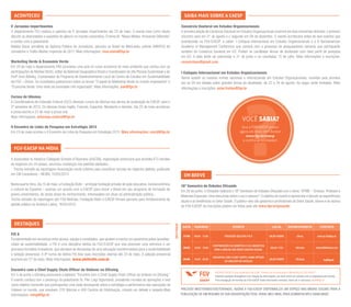AGENDA EAESP é uma publicação da DCM - Divisão de Comunicação e Marketing da FGV-EAESP
Havendo qualquer divergência com relação às informações, por favor entre em contato com o resposável pelo evento.
Para divulgação de eventos da FGV-EAESP neste informativo semanal, envie um e-mail para: dcm@fgv.br
Prezado Mestrando/Doutorando, agora a FGV-EAESP disponibiliza um espaço nas mídias sociais para a
publicação de um resumo de sua dissertação/tese. Envie um e-mail para dcm@fgv.br e saiba mais!
ACONTECEU
V Jornadas impertinentes
O departamento FSJ realizou a palestra da V Jornadas Impertinentes dia 23 de maio. O evento teve como intuito
discutir as diversidades e questões do gênero no mundo corporativo. O tema foi “Novas Mídias: Pensando Diferente”
e contou com a palestrante
Natália Viana, jornalista da Agência Pública de Jornalismo, parceira no Brasil do WikiLeaks, prêmio ANDIFES de
Jornalismo e Troféu Mulher Imprensa de 2011. Mais informações: rosa.vieira@fgv.br
Marketing Verde & Economia Verde
Em 20 de maio o departamento PAE promoveu uma aula no curso economia do meio ambiente que contou com as
participações de Mattew Shirts, editor da National Geographics Brasil e Coordenador do site Planeta Sustentável e do
Profº Aron Belinky, Coordenador do Programa de Desenvolvimento Local do Centro de Estudos em Sustentabilidade
da FGV – GVces. Os convidados palestraram sobre os temas “O papel do Marketing Verde no mundo empresarial” e
“Economia Verde: Uma visão da sociedade civil organizada”. Mais informações: pae@fgv.br
Cursos de Idiomas
A Coordenadoria de Extensão Cultural (CEC) ofereceu cursos de idiomas aos alunos de graduação da EAESP, para o
2º semestre de 2013. Os idiomas foram Inglês, Francês, Espanhol, Mandarim e Alemão. Dia 22 de maio aconteceu
a prova escrita e 23 de maio a prova oral.
Mais informações: extensao.cultural@fgv.br
II Encontro da Linha de Pesquisa em Estratégia 2013
Em 23 de maio ocorreu o II Encontro da Linha de Pesquisa em Estratégia 2013. Mais informações: cmcd@fgv.br
FGV-EAESP NA MÍDIA
A Association to Advance Collegiate Schools of Business (AACSB), organização americana que acredita 672 escolas
de negócios em 44 países, anunciou mudanças nos padrões adotados...
 Trecho extraído da reportagem Associação muda critérios para classificar escolas de negócios globais; publicada
em CM Consultoria – NEWS; 15/05/2013.
Nesta quarta-feira, dia 15 de maio, a Fundação Botín – principal fundação privada de ação educativa, socioeconômica
e cultural da Espanha – assinou um acordo com a EAESP para incluir o Brasil em seu programa de formação de
jovens universitários, de várias áreas do conhecimento, interessados em atuar na administração pública...
Trecho extraído da reportagem por FGV-Notícias; Fundação Botín e EAESP firmam parceria para fortalecimento da
gestão pública na América Latina; 16/05/2013.
Destaque
DESTAQUES
FIS 8
Fundamentado em encontros entre alunos, equipe e convidados, que ajudam a montar um panorama sobre questões-
chave da sustentabilidade, o FIS é uma disciplina eletiva da FGV-EAESP que visa promover uma estrutura e um
processo formativo inovadores, que atendam às demandas de uma educação transformadora para a sustentabilidade
e seleção presencial. A 8ª turma da eletiva FIS teve suas inscrições abertas até 23 de maio. A seleção presencial
ocorrerá em 27 de maio. Mais informações: www.eletivafis.com.br
Encontro com o Chief Supply Chain Officer da Unilever no GVcelog
Em 5 de junho o GVcelog promoverá a palestra “Encontro com o Chief Supply Chain Officer da Unilever no GVcelog”.
O evento contará com a presença do palestrante Sr. Pier Luigi Sigismondi, presidente mundial de operações e terá
como objetivo transmitir aos participantes uma visão abrangente sobre a estratégia e performance das operações da
Unilever no mundo, que envolvem 270 fábricas e 400 Centros de Distribuição, criando um debate a respeito.Mais
informações: celog@fgv.br
data horário EVENTO LOCAL DEPARTAMENTO CONTATO
27/05 09:00 - 12:00 Processo Seletivo FIS 8 Salão nobre GVces selecao.fis@fgv.br
28/05 16:00 - 18:00
Contribuições da semiótica e da linguística
para a análise das redes digitais sociais.
Salas 1103 GVredes izidoro@blikstein.com
05/06 18:30 - 20:30
Encontro com o Chief Supply Chain Officer
da Unilever no GVcelog
Salão nobre GVcelog celog@fgv.br
EM BREVE
16º Semestre de Debates GVsaúde
Em 26 de junho, o GVsaúde realizará o 16º Semestre de Debates GVsaúde com o tema “OPME – Órteses, Próteses e
Materiais Especiais: Uma discussão sobre o uso e abusos”. O objetivo do evento é apresentar e discutir as experiências
atuais e as tendências no Setor Saúde. O público-alvo são gestores e profissionais do Setor Saúde, alunos e ex-alunos
da FGV-EAESP. As inscrições podem ser feitas pelo site www.fgv.br/gvsaude.
SAIBA MAIS SOBRE A EAESP
Consórcio Doutoral em Estudos Organizacionais
A primeira edição do Consórcio Doutoral em Estudos Organizacionais ocorrerá em dois momentos distintos: o primeiro
encontro será em 21 de agosto e o segundo em 06 de dezembro. O evento acontecerá antes de dois eventos que
acontecerão na FGV-EAESP, a saber: I Colóquio Internacional em Estudos Organizacionais e o 8 Iberoamerican
Academy of Management Conference que contará com a presença de pesquisadores seniores que participarão
também do Consórcio Doutoral em EO. Podem se candidatar alunos de doutorado com claro perfil de pesquisa
em EO. A data limite de submissão é 31 de junho e os resultados 15 de julho. Mais informações e inscrições:
consorcioeo@gmail.com
I Colóquio Internacional em Estudos Organizacionais
Venha assistir os maiores nomes nacionais e internacionais em Estudos Organizacionais, reunidos pela primeira
vez na GV em debate sobre grandes temas da atualidade, de 22 a 24 de agosto. As vagas serão limitadas. Mais
informações e inscrições: ester.freitas@fgv.br
vocÊ sabia?
Que a FGV-EAESP possui
agora um novo site? Acesse
www.fgv.br/eaesp
e confira as novidades!
 