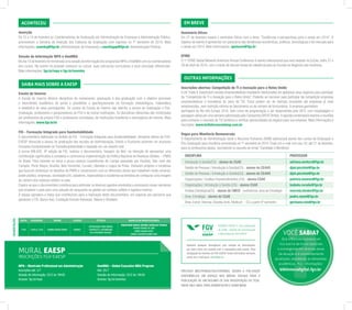 EM BREVE

ACONTECEU
Inserção
De 12 a 14 de fevereiro as Coordenadorias de Graduação em Administração de Empresas e Administração Pública,
promoveram a Semana de Inserção dos Calouros da Graduação com ingresso no 1º semestre de 2014. Mais
informações: coordcg@fgv.br (Administração de Empresas) e coordcgap@fgv.br (Administração Pública)

Seminário GVcev
Em 27 de fevereiro haverá o seminário GVcev com o tema “Tendências e perspectivas para o varejo em 2014”. O
objetivo do evento é apresentar um panorama das tendências econômicas, políticas, tecnológicas e de mercado para
o varejo em 2014. Mais informações: apoiocev@fgv.br

Sessão de Informação MPA e OneMBA
No dia 13 de fevereiro foi ministrada uma sessão de informação dos programas MPA e OneMBA com os coordenadores
dos cursos. No evento foi possível conhecer os cursos, suas estruturas curriculares e seus principais diferenciais.
Mais informações: fgv.br/mpa e fgv.br/onemba

EFMD
O 1st EFMD Global Network Americas Annual Conference é evento internacional que será sediado na Escola, entre 27 e
29 de Abril de 2014, com o intuito de discutir temas de relevância para as Escolas de Negócios das Américas.

OUTRAS INFORMAÇÕES
SAIBA MAIS SOBRE A EAESP
Escola de Inverno
A Escola de Inverno oferece disciplinas de nivelamento, graduação e pós-graduação com o objetivo promover
o intercâmbio acadêmico de ponta e possibilitar o aperfeiçoamento da formação metodológica, matemática
e estatística de seus participantes. Os cursos da Escola de Inverno são abertos a alunos de Graduação e PósGraduação, professores e pesquisadores da FGV e de outras Instituições. As disciplinas oferecidas são ministradas
por professores da própria FGV e professores convidados, de instituições brasileiras e estrangeiras de renome. Mais
informações: www.fgv.br/ei

DISSERTAÇÃO

FIS - Formação Integrada para Sustentabilidade
O documentário elaborado no âmbito da FIS - Formação Integrada para Sustentabilidade, disciplina eletiva da FGVEAESP oferecida a alunos de graduação das escolas de Administração, Direito e Economia promove um processo
formativo fundamentado na Transdisciplinaridade e baseado em um desaﬁo real.
A turma ENLACE, 8ª edição da FIS, realizou o documentário ‘Imagem de Nós’ na intenção de apresentar uma
contribuição signiﬁcativa à complexa e controversa implementação da Política Nacional de Resíduos Sólidos -- PNRS
no Brasil. Para imersão no tema o grupo realizou Experiências de Campo passando por Paulínia, São José dos
Campos, Porto Alegre, Brasília, Belo Horizonte, Curvelo, Uberaba e Lagoa da Prata. Visitaram projetos e iniciativas
que buscam endereçar os desaﬁos da PNRS e conversaram com os diferentes atores que trabalham neste universo:
poder público, empresas, sociedade civil, catadores, especialistas e academia na tentativa de conﬁgurar uma imagem
do cenário dos resíduos sólidos no país.
Espera-se que o documentário contribua para estimular os diversos agentes envolvidos a acessarem novas narrativas
que projetem o país para uma solução de vanguarda na gestão de resíduos sólidos e logística reversa.
A equipe agradece a todos que contribuíram para a realização deste documentário, em especial aos parceiros que
apoiaram o FIS: Banco Itaú, Fundação Konrad Adenauer, Natura e Braskem.

DATA
17/02

HORÁRIO
14:00 às 17:00

NOME
SAMIRA BUENO NUNES

CURSO
CDNAPG

TÍTULO
AUTORIZAÇÃO PARA MATAR:
CONTROLE E LEGITIMIDADE
DA LETALIDADE POLICIAL

DISCIPLINA

PROFESSOR

Introdução à Gestão(CG) - alunos do CGAE

adriana.ventura@fgv.br

Gestão de Pessoas / Introdução à Gestão(CG) - alunos do CEAHS

djair.picchiai@fgv.br

Gestão de Pessoas / Introdução à Gestão(CG) - alunos do CEAHS

djair.picchiai@fgv.br

Organizações / Análise Empreendimentos (CG) - alunos CGAE

patricia.tavares@fgv.br

Organizações / Introdução à Gestão (CG) - alunos CGAE

isabela.curado@fgv.br

Análise Estratégica(CG) - alunos do CMCD - preferência: área de Estratégia

marcelo.binder@fgv.br

Área: Estratégia - alunos do CGAE

pedro.zanni@fgv.br

Área: Estrat. Internac./Gestão Amb. Multicult. - CG a partir 6º semestre

germano.reis@fgv.br

AGENDA EAESP é uma publicação
da DCM - Divisão de Comunicação
e Marketing da FGV-EAESP

Havendo qualquer divergência com relação às informações,
por favor entre em contato com o resposável pelo evento. Para
divulgação de eventos da FGV-EAESP neste informativo semanal,
envie um e-mail para: dcm@fgv.br

MURAL EAESP

INSCRIÇÕES FGV-EAESP
MPA – Mestrado Proﬁssional em Administração
Inscrições até: 3/7
Sessão de informação: 25/2 às 19h30
Acesse: fgv.br/mpa

Vagas para Monitoria Remunerada
O Departamento de Administração Geral e Recursos Humanos (ADM) selecionará alunos dos cursos de Graduação e
Pós-Graduação para monitoria remunerada no 1º semestre de 2014. Envie um e-mail com seu CV, até 21 de fevereiro,
para os professores abaixo, escrevendo no assunto do email “Candidato à Monitoria”.

BANCA DE PROFESSORES
ORIENTADOR MARCO ANTONIO CARVALHO TEIXEIRA
RENATO SÉRGIO DE LIMA
MARIO AQUINO ALVES
CAMILA CALDEIRA NUNES DIAS

Inscrições abertas: Competição de TI e Inovação para o Reino Unido
A UK Trade & Investment convida empreendedores brasileiros interessados em globalizar seus negócios para participar
da “Competição de TI e Inovação para o Reino Unido”. Poderão se inscrever para participar da competição empresas
empreendedoras e inovadoras do setor de TIC. Estas podem ser de startups incubadas até empresas já mais
amadurecidas, sem restrição mínima de faturamento ou de número de funcionários. A empresa ganhadora
participará do Rio Info Europe 2014, bem como de programação a ser desenvolvida pelo UKTI, com hospedagem e
passagem aérea por uma semana patrocinada pela Campanha GREAT Britain. A agenda contemplará eventos e reuniões
para conhecer o mercado de TIC britânico e veriﬁcar oportunidades de negócio para sua empresa. Mais informações e
inscrições: www.britishconsulatesp.com.br

OneMBA – Global Executive MBA Program
Até: 25/7
Sessão de informação: 25/2 às 19h30
Acesse: fgv.br/onemba

PREZADO MESTRANDO/DOUTORANDO, AGORA A FGV-EAESP
DISPONIBILIZA UM ESPAÇO NAS MÍDIAS SOCIAIS PARA A
PUBLICAÇÃO DE UM RESUMO DE SUA DISSERTAÇÃO OU TESE.
ENVIE UM E-MAIL PARA DCM@FGV.BR E SAIBA MAIS!

VOCÊ SABIA?
Que a Biblioteca possui um
rico acervo de livros nacionais
e estrangeiros em diversas áreas
de atuação e é constantemente
atualizado, atendendo às demandas
acadêmicas. Mais Informações:

bibliotecadigital.fgv.br

 