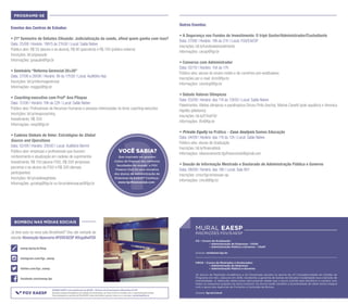 PROGRAME-SE
Eventos dos Centros de Estudos:
• 21º Semestre de Debates GVsaúde: Judicialização da saúde, afinal quem ganha com isso?
Data: 25/08 | Horário: 19h15 às 21h30 | Local: Salão Nobre
Público-alvo: R$ 55 (alunos e ex-alunos), R$ 80 (parceiros) e R$ 100 (público externo)
Inscrições: bit.ly/gvsaude
Informações: gvsaude@fgv.br
• Seminário “Reforma Gerencial 20+20”
Data: 27/08 a 28/08 | Horário: 9h às 17h30 | Local: Auditório Itaú
Inscrições: bit.ly/reformagerencial
Informações: mpgpp@fgv.br
• Coaching executivo com Profª Ana Pliopas
Data: 31/08 | Horário: 19h às 22h | Local: Salão Nobre
Público-alvo: Profissionais de Recursos Humanos e pessoas interessadas no tema coaching executivo
Inscrições: bit.ly/neopcoaching
Investimento: R$ 350
Informações: neop@fgv.br
• Cadeias Globais de Valor: Estratégias de Global
Source and Operations
Data: 02/09 | Horário: 20h30 | Local: Auditório Berrini
Público-alvo: empresas e profissionais que buscam
conhecimento e atualização em cadeias de suprimentos
Investimento: R$ 150 (alunos FGV), R$ 200 (empresas
parceiras e ex-alunos da FGV) e R$ 300 (demais
participantes)
Inscrições: bit.ly/cadeiasglobais
Informações: gvcelog@fgv.br ou forumdeinovacao@fgv.br
CG – Cursos de Graduação:
	 • Administração de Empresas - CGAE
	 • Administração Pública e Governo – CGAP
Acesse: vestibular.fgv.br
CMCD – Cursos de Mestrados e Doutorados:
	 • Administração de Empresas
	 • Administração Pública e Governo
Os alunos do Mestrado Acadêmico e do Doutorado (exceto os alunos da LP Competitividade em Gestão do
Programa em AE), calouros em 2016, receberão a garantia de bolsas de estudos modalidade taxa (isenção de
mensalidade). A obtenção desta bolsa será possível desde que o aluno solicite este benefício e cumpra com
todos os requisitos exigidos do aluno bolsista. Os alunos terão também a possibilidade de obter bolsa integral
com o apoio das Agências de Fomento e Comissão de Bolsas.
Acesse: fgv.br/cmcd
MURAL EAESP
INSCRIÇÕES FGV/EAESP
AGENDA EAESP é uma publicação da DICOM - Diretoria de Comunicação e Marketing da FGV
Havendo qualquer divergência com relação às informações, por favor entre em contato com o responsável pelo evento.
Para divulgação de eventos da FGV/EAESP neste informativo semanal, envie um e-mail para: marketing@fgv.br
facebook.com/eaesp.fgv
twitter.com/fgv_eaesp
instagram.com/fgv_eaesp
eaesp.fgvsp.br/blog
BOMBOU NAS MÍDIAS SOCIAIS
Já teve aula na nova sala Brookfield? Deu até vontade de
estudar #inovação #parceria #FGVEAESP #OrgulhoFGV
Outros Eventos:
• A Segurança nos Fundos de Investimento: O tripé Gestor/Administrador/Custodiante
Data: 27/08 | Horário: 19h às 21h | Local: FGV/EAESP
Inscrições: bit.ly/fundosdeinvestimento
Informações: cecop@fgv.br
• Conversa com Administrador
Data: 02/10 | Horário: 15h às 17h
Público-alvo: alunos do ensino médio e de cursinhos pré-vestibulares
Inscrições por e-mail: dcm@fgv.br
Informações: coordcg@fgv.br
• Debate Valores Olímpicos
Data: 03/09 | Horário: das 11h às 12h50 | Local: Salão Nobre
Palestrantes: Atletas olímpicos e paralímpicos Dirceu Pinto (bocha), Marina Canetti (polo aquático) e Veronica
Hipólito (atletismo).
Inscrições: bit.ly/EYnaFGV
Informações: ifin@fgv.br
• Private Equity na Prática - Case Analysis Somos Educação
Data: 04/09 | Horário: das 11h às 12h | Local: Salão Nobre
Público-alvo: alunos de Graduação
Inscrições: bit.ly/financeblub
Informações: relacionamento.fgvfinanceclub@gmail.com
• Sessão de Informação Mestrado e Doutorado de Administração Pública e Governo
Data: 08/09 | Horário: das 19h | Local: Sala 901
Inscrições: cmcd.fgv.br/sessao-ap
Informações: cmcd@fgv.br
VOCÊ SABIA?
Que inspirado em grandes
clubes de finanças das melhores
faculdades do mundo, o FGV
Finance Club foi uma iniciativa
dos alunos de Administração de
Empresas da EAESP? Conheça:
www.fgvfinanceclub.com
 