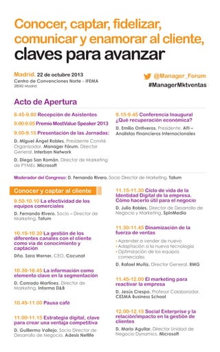 Conocer, captar, fidelizar,
comunicar y enamorar al cliente,

claves para avanzar
Madrid. 22 de octubre 2013

@Manager_For...