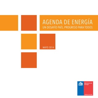 AGENDA DE energía
Un desafío país, progreso para todos
mayo 2014
 