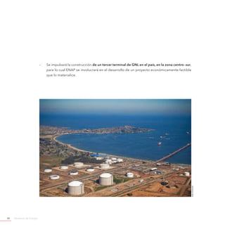 Ministerio de Energía40
-- Se impulsará la construcción de un tercer terminal de GNL en el país, en la zona centro- sur,
para lo cual ENAP se involucrará en el desarrollo de un proyecto económicamente factible
que lo materialice.
©gnlquintero
 