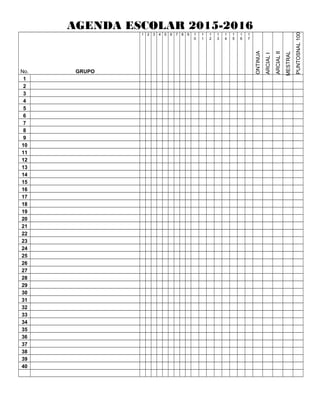AGENDA ESCOLAR 2015-2016
ONTINUA
ARCIALI
ARCIALII
MESTRAL
NAL100PUNTOS
No. GRUPO
1 2 3 4 5 6 7 8 9 1
0
1
1
1
2
1
3
1
4
1
5
1
6
1
7
1
2
3
4
5
6
7
8
9
10
11
12
13
14
15
16
17
18
19
20
21
22
23
24
25
26
27
28
29
30
31
32
33
34
35
36
37
38
39
40
 