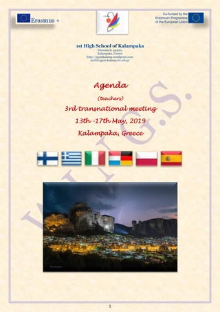 1
Agenda
(teachers)
3rd transnational meeting
13th -17th May, 2019
Kalampaka, Greece
 